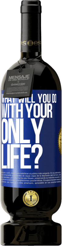 49,95 € Free Shipping | Red Wine Premium Edition MBS® Reserve What will you do with your only life? Blue Label. Customizable label Reserve 12 Months Harvest 2014 Tempranillo