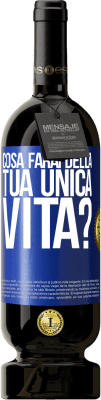 49,95 € Spedizione Gratuita | Vino rosso Edizione Premium MBS® Riserva Cosa farai della tua unica vita? Etichetta Blu. Etichetta personalizzabile Riserva 12 Mesi Raccogliere 2015 Tempranillo