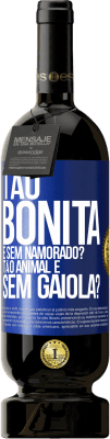 49,95 € Envio grátis | Vinho tinto Edição Premium MBS® Reserva Tão bonita e sem namorado? Tão animal e sem gaiola? Etiqueta Azul. Etiqueta personalizável Reserva 12 Meses Colheita 2015 Tempranillo