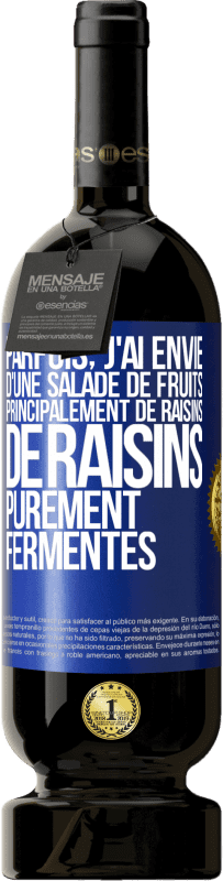 49,95 € Envoi gratuit | Vin rouge Édition Premium MBS® Réserve Parfois, j'ai envie d'une salade de fruits, principalement de raisins, de raisins purement fermentés Étiquette Bleue. Étiquette personnalisable Réserve 12 Mois Récolte 2015 Tempranillo