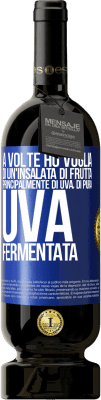 49,95 € Spedizione Gratuita | Vino rosso Edizione Premium MBS® Riserva A volte ho voglia di un'insalata di frutta, principalmente di uva, di pura uva fermentata Etichetta Blu. Etichetta personalizzabile Riserva 12 Mesi Raccogliere 2015 Tempranillo