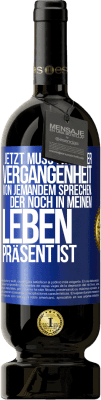 49,95 € Kostenloser Versand | Rotwein Premium Ausgabe MBS® Reserve Jetzt muss ich in der Vergangenheit von jemandem sprechen, der noch in meinem Leben präsent ist Blaue Markierung. Anpassbares Etikett Reserve 12 Monate Ernte 2014 Tempranillo