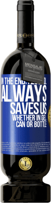 49,95 € Free Shipping | Red Wine Premium Edition MBS® Reserve In the end, alcohol always saves us, whether in gel, can or bottle Blue Label. Customizable label Reserve 12 Months Harvest 2016 Tempranillo