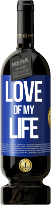 49,95 € Free Shipping | Red Wine Premium Edition MBS® Reserve Love of my life Blue Label. Customizable label Reserve 12 Months Harvest 2015 Tempranillo