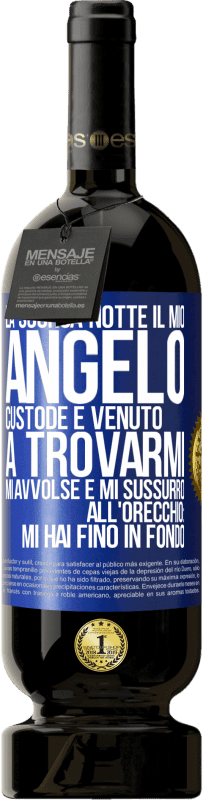 49,95 € Spedizione Gratuita | Vino rosso Edizione Premium MBS® Riserva La scorsa notte il mio angelo custode è venuto a trovarmi. Mi avvolse e mi sussurrò all'orecchio: mi hai fino in fondo Etichetta Blu. Etichetta personalizzabile Riserva 12 Mesi Raccogliere 2015 Tempranillo