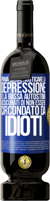 49,95 € Spedizione Gratuita | Vino rosso Edizione Premium MBS® Riserva Prima di diagnosticare la depressione o la bassa autostima, assicurati di non essere circondato da idioti Etichetta Blu. Etichetta personalizzabile Riserva 12 Mesi Raccogliere 2015 Tempranillo