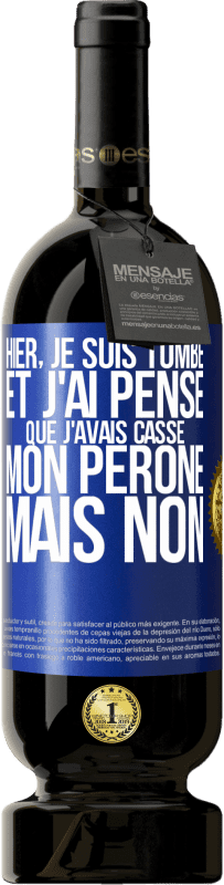 49,95 € Envoi gratuit | Vin rouge Édition Premium MBS® Réserve Hier, je suis tombé et j'ai pensé que j'avais cassé mon péroné. Mais non Étiquette Bleue. Étiquette personnalisable Réserve 12 Mois Récolte 2016 Tempranillo