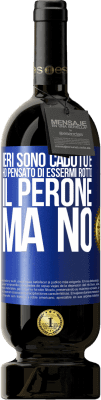 49,95 € Spedizione Gratuita | Vino rosso Edizione Premium MBS® Riserva Ieri sono caduto e ho pensato di essermi rotto il perone. Ma no Etichetta Blu. Etichetta personalizzabile Riserva 12 Mesi Raccogliere 2016 Tempranillo