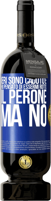 49,95 € Spedizione Gratuita | Vino rosso Edizione Premium MBS® Riserva Ieri sono caduto e ho pensato di essermi rotto il perone. Ma no Etichetta Blu. Etichetta personalizzabile Riserva 12 Mesi Raccogliere 2016 Tempranillo