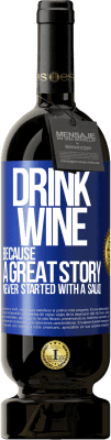 49,95 € Free Shipping | Red Wine Premium Edition MBS® Reserve Drink wine, because a great story never started with a salad Blue Label. Customizable label Reserve 12 Months Harvest 2016 Tempranillo