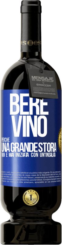 49,95 € Spedizione Gratuita | Vino rosso Edizione Premium MBS® Riserva Bere vino, perché una grande storia non è mai iniziata con un'insalata Etichetta Blu. Etichetta personalizzabile Riserva 12 Mesi Raccogliere 2015 Tempranillo