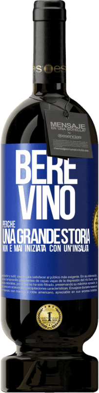 49,95 € Spedizione Gratuita | Vino rosso Edizione Premium MBS® Riserva Bere vino, perché una grande storia non è mai iniziata con un'insalata Etichetta Blu. Etichetta personalizzabile Riserva 12 Mesi Raccogliere 2016 Tempranillo