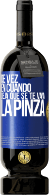 49,95 € Envío gratis | Vino Tinto Edición Premium MBS® Reserva De vez en cuando deja que se te vaya la pinza Etiqueta Azul. Etiqueta personalizable Reserva 12 Meses Cosecha 2014 Tempranillo