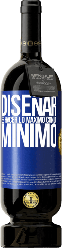 49,95 € Envío gratis | Vino Tinto Edición Premium MBS® Reserva Diseñar es hacer lo máximo con lo mínimo Etiqueta Azul. Etiqueta personalizable Reserva 12 Meses Cosecha 2014 Tempranillo