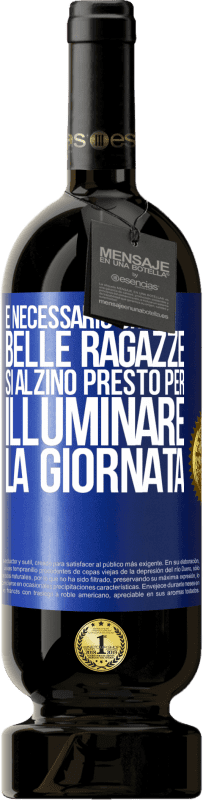 49,95 € Spedizione Gratuita | Vino rosso Edizione Premium MBS® Riserva È necessario che le belle ragazze si alzino presto per illuminare la giornata Etichetta Blu. Etichetta personalizzabile Riserva 12 Mesi Raccogliere 2015 Tempranillo