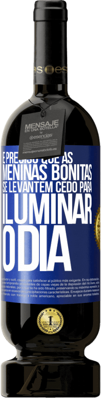 49,95 € Envio grátis | Vinho tinto Edição Premium MBS® Reserva É preciso que as meninas bonitas se levantem cedo para iluminar o dia Etiqueta Azul. Etiqueta personalizável Reserva 12 Meses Colheita 2015 Tempranillo