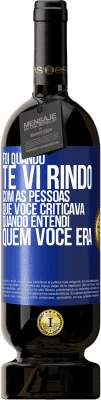 49,95 € Envio grátis | Vinho tinto Edição Premium MBS® Reserva Foi quando te vi rindo com as pessoas que você criticava, quando entendi quem você era Etiqueta Azul. Etiqueta personalizável Reserva 12 Meses Colheita 2015 Tempranillo