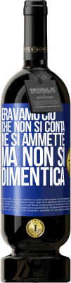 49,95 € Spedizione Gratuita | Vino rosso Edizione Premium MBS® Riserva Eravamo ciò che non si conta, né si ammette, ma non si dimentica Etichetta Blu. Etichetta personalizzabile Riserva 12 Mesi Raccogliere 2016 Tempranillo