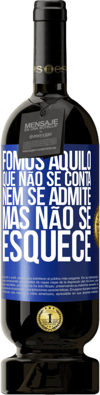 49,95 € Envio grátis | Vinho tinto Edição Premium MBS® Reserva Fomos aquilo que não se conta, nem se admite, mas não se esquece Etiqueta Azul. Etiqueta personalizável Reserva 12 Meses Colheita 2016 Tempranillo