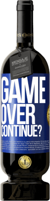 49,95 € Free Shipping | Red Wine Premium Edition MBS® Reserve GAME OVER. Continue? Blue Label. Customizable label Reserve 12 Months Harvest 2016 Tempranillo