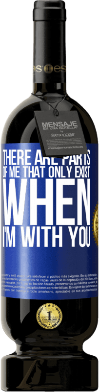 49,95 € 免费送货 | 红酒 高级版 MBS® 预订 只有当我和你在一起时，我的某些部分才会存在 蓝色标签. 可自定义的标签 预订 12 个月 收成 2016 Tempranillo