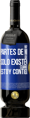 49,95 € Envío gratis | Vino Tinto Edición Premium MBS® Reserva Hay partes de mí que sólo existen cuando estoy contigo Etiqueta Azul. Etiqueta personalizable Reserva 12 Meses Cosecha 2015 Tempranillo