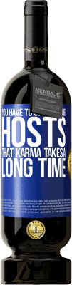 49,95 € Free Shipping | Red Wine Premium Edition MBS® Reserve You have to go releasing hosts, that karma takes a long time Blue Label. Customizable label Reserve 12 Months Harvest 2016 Tempranillo