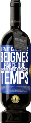 49,95 € Envoi gratuit | Vin rouge Édition Premium MBS® Réserve Il faut coller des beignes, parce que le karma prend beaucoup de temps Étiquette Bleue. Étiquette personnalisable Réserve 12 Mois Récolte 2014 Tempranillo