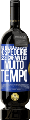 49,95 € Envio grátis | Vinho tinto Edição Premium MBS® Reserva Você tem que ir liberando hospedeiros, esse carma leva muito tempo Etiqueta Azul. Etiqueta personalizável Reserva 12 Meses Colheita 2016 Tempranillo