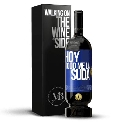 «Hoy todo me la suda» Edición Premium MBS® Reserva