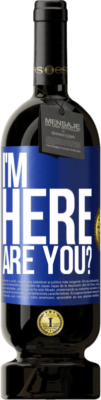 49,95 € 送料無料 | 赤ワイン プレミアム版 MBS® 予約する 私はここにいます。あなたですか？ 青いタグ. カスタマイズ可能なラベル 予約する 12 月 収穫 2016 Tempranillo