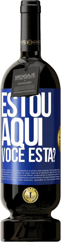 49,95 € Envio grátis | Vinho tinto Edição Premium MBS® Reserva Estou aqui. Você está? Etiqueta Azul. Etiqueta personalizável Reserva 12 Meses Colheita 2016 Tempranillo