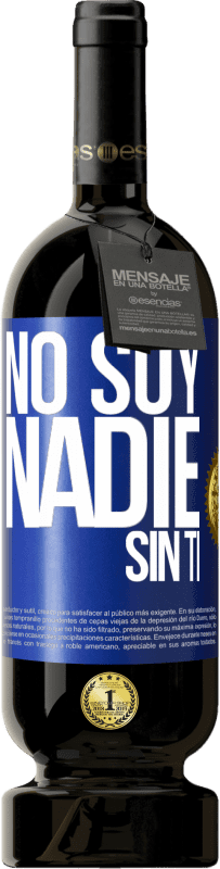 49,95 € Envío gratis | Vino Tinto Edición Premium MBS® Reserva No soy nadie sin ti Etiqueta Azul. Etiqueta personalizable Reserva 12 Meses Cosecha 2014 Tempranillo