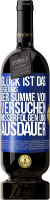 49,95 € Kostenloser Versand | Rotwein Premium Ausgabe MBS® Reserve Glück ist das Ergebnis der Summe von Versuchen, Misserfolgen und Ausdauer Blaue Markierung. Anpassbares Etikett Reserve 12 Monate Ernte 2015 Tempranillo