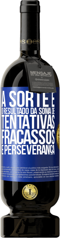 49,95 € Envio grátis | Vinho tinto Edição Premium MBS® Reserva A sorte é o resultado da soma de tentativas, fracassos e perseverança Etiqueta Azul. Etiqueta personalizável Reserva 12 Meses Colheita 2014 Tempranillo