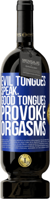 49,95 € Free Shipping | Red Wine Premium Edition MBS® Reserve Evil tongues speak, good tongues provoke orgasms Blue Label. Customizable label Reserve 12 Months Harvest 2014 Tempranillo