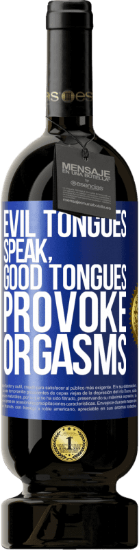 49,95 € Free Shipping | Red Wine Premium Edition MBS® Reserve Evil tongues speak, good tongues provoke orgasms Blue Label. Customizable label Reserve 12 Months Harvest 2014 Tempranillo