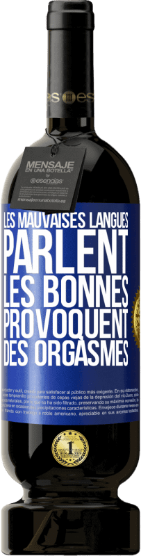 49,95 € Envoi gratuit | Vin rouge Édition Premium MBS® Réserve Les mauvaises langues parlent, les bonnes provoquent des orgasmes Étiquette Bleue. Étiquette personnalisable Réserve 12 Mois Récolte 2015 Tempranillo