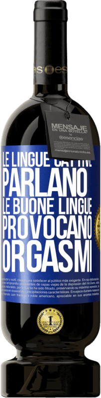 49,95 € Spedizione Gratuita | Vino rosso Edizione Premium MBS® Riserva Le lingue cattive parlano, le buone lingue provocano orgasmi Etichetta Blu. Etichetta personalizzabile Riserva 12 Mesi Raccogliere 2014 Tempranillo