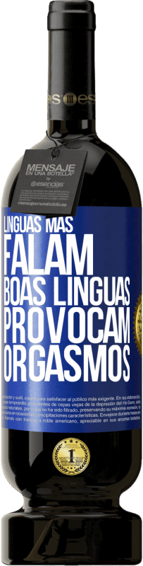 49,95 € Envio grátis | Vinho tinto Edição Premium MBS® Reserva Línguas más falam, boas línguas provocam orgasmos Etiqueta Azul. Etiqueta personalizável Reserva 12 Meses Colheita 2015 Tempranillo