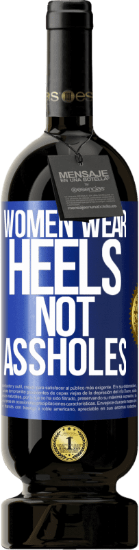 49,95 € Free Shipping | Red Wine Premium Edition MBS® Reserve Women wear heels, not assholes Blue Label. Customizable label Reserve 12 Months Harvest 2014 Tempranillo