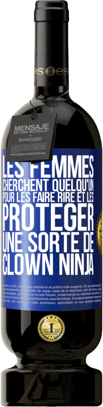 49,95 € Envoi gratuit | Vin rouge Édition Premium MBS® Réserve Les femmes cherchent quelqu'un pour les faire rire et les protéger, une sorte de clown ninja Étiquette Bleue. Étiquette personnalisable Réserve 12 Mois Récolte 2014 Tempranillo