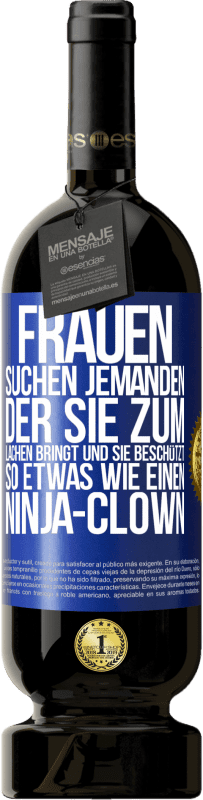 49,95 € Kostenloser Versand | Rotwein Premium Ausgabe MBS® Reserve Frauen suchen jemanden, der sie zum Lachen bringt und sie beschützt, so etwas wie einen Ninja-Clown Blaue Markierung. Anpassbares Etikett Reserve 12 Monate Ernte 2014 Tempranillo