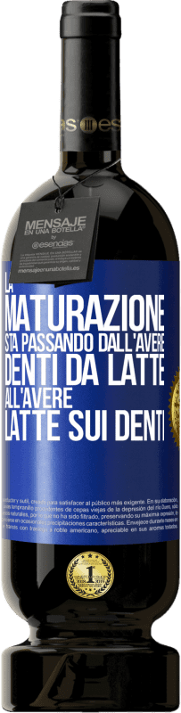 49,95 € Spedizione Gratuita | Vino rosso Edizione Premium MBS® Riserva La maturazione sta passando dall'avere denti da latte all'avere latte sui denti Etichetta Blu. Etichetta personalizzabile Riserva 12 Mesi Raccogliere 2014 Tempranillo