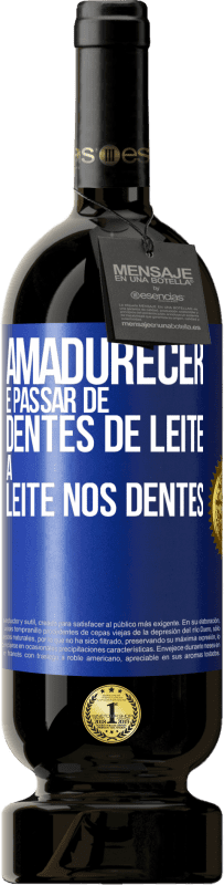 49,95 € Envio grátis | Vinho tinto Edição Premium MBS® Reserva Amadurecer é passar de dentes de leite a leite nos dentes Etiqueta Azul. Etiqueta personalizável Reserva 12 Meses Colheita 2014 Tempranillo