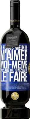 49,95 € Envoi gratuit | Vin rouge Édition Premium MBS® Réserve Je ferais mieux de m'aimer moi-même parce que toi, tu ne sais pas le faire Étiquette Bleue. Étiquette personnalisable Réserve 12 Mois Récolte 2015 Tempranillo