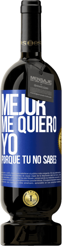 49,95 € Envío gratis | Vino Tinto Edición Premium MBS® Reserva Mejor me quiero yo, porque tú no sabes Etiqueta Azul. Etiqueta personalizable Reserva 12 Meses Cosecha 2014 Tempranillo