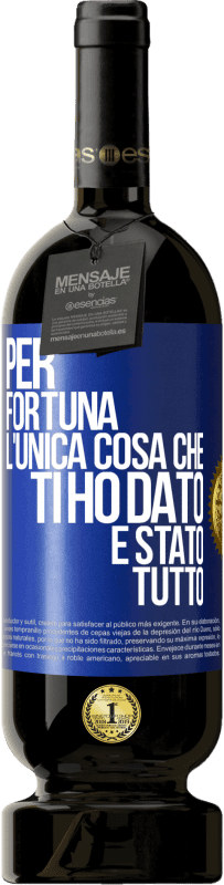 49,95 € Spedizione Gratuita | Vino rosso Edizione Premium MBS® Riserva Per fortuna l'unica cosa che ti ho dato è stato tutto Etichetta Blu. Etichetta personalizzabile Riserva 12 Mesi Raccogliere 2016 Tempranillo