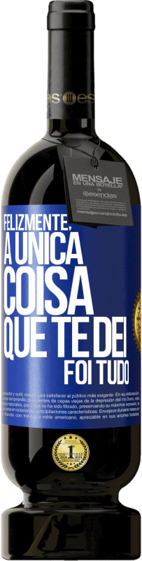 49,95 € Envio grátis | Vinho tinto Edição Premium MBS® Reserva Felizmente, a única coisa que te dei foi tudo Etiqueta Azul. Etiqueta personalizável Reserva 12 Meses Colheita 2015 Tempranillo