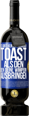 49,95 € Kostenloser Versand | Rotwein Premium Ausgabe MBS® Reserve Es gibt keinen besseren Toast als den, den deine Wimpern ausbringen Blaue Markierung. Anpassbares Etikett Reserve 12 Monate Ernte 2014 Tempranillo